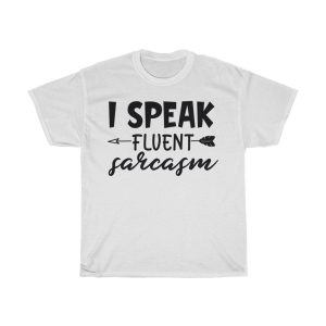 I Speak Fluent Sarcasm Tshirt