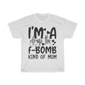 I’m Drop The Fbomb Mom Tshirt