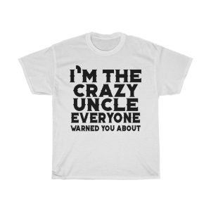 I’m The Crazy Uncle Tshirt