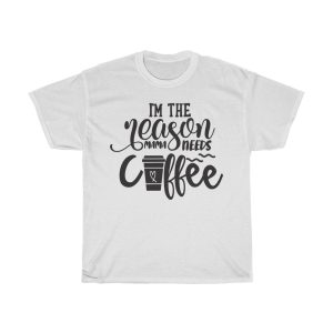 I’m The Reason Mama Needs Coffee Tshirt