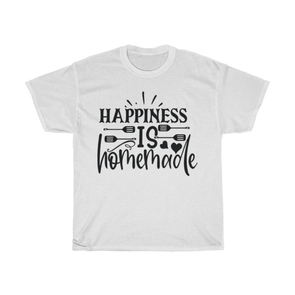 Happiness Is Homemade Tshirt