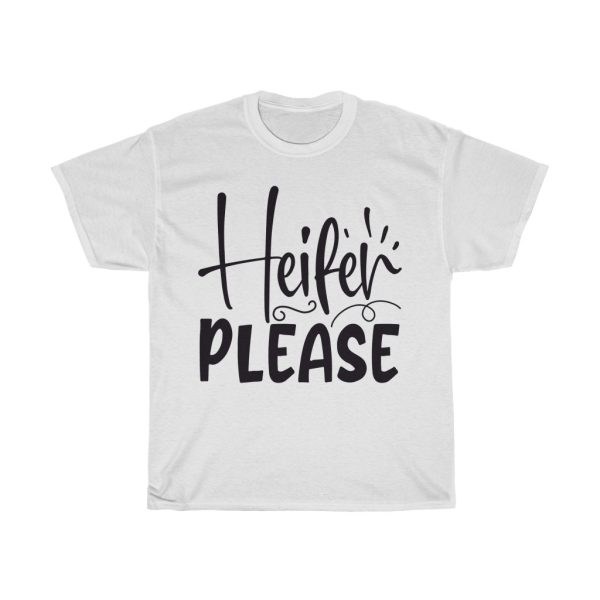 Heifer Please Tshirt