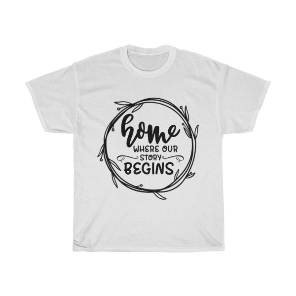 Home Where Our Story Begins Tshirt