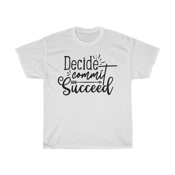 Decide Commit Succeed Tshirt