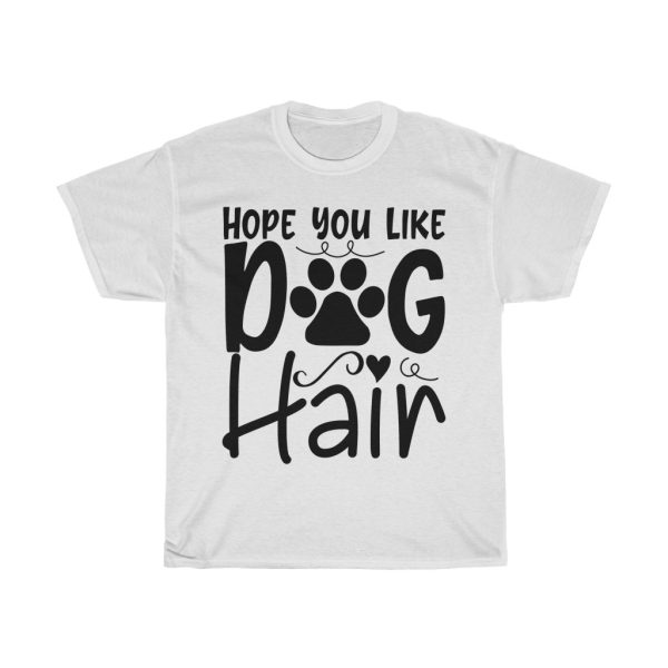 Hope You Like Dog Hair Tshirt