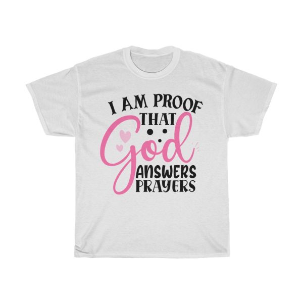 I Am Proof That God Answers Prayers Tshirt