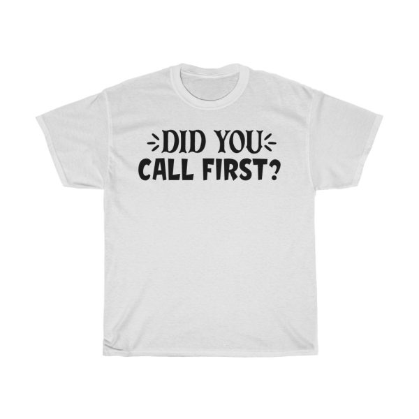 Did You Call First Tshirt