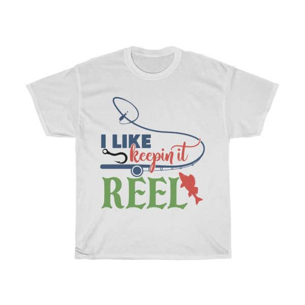 I Like Keepin It Reel Tshirt