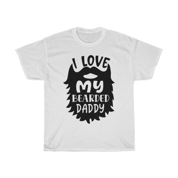 I Love My Bearded Daddy Tshirt