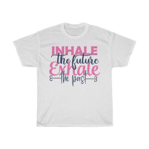 Inhale The Future Exhale The Past Tshirt