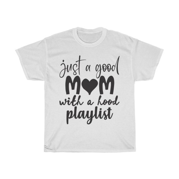 Just A Good Mom With A Hood Playlist Tshirt