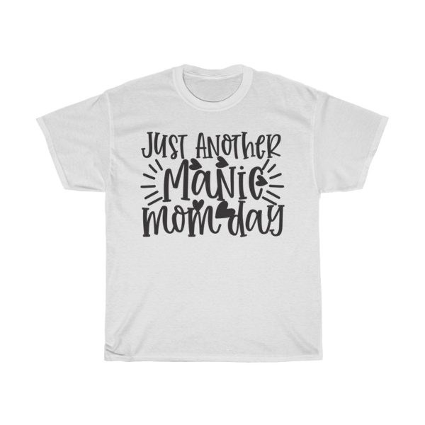 Just Another Manic Mom Day Tshirt