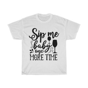 Sip Me Baby One More Time Tshirt