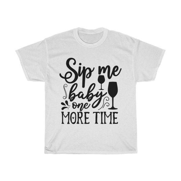 Sip Me Baby One More Time Tshirt