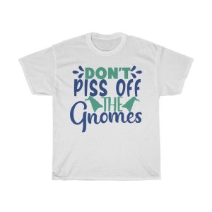 Don’t Piss Off The Gnomes Tshirt