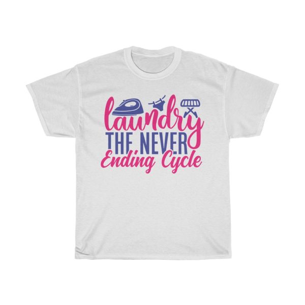 Laundry The Never Ending Cycle Tshirt