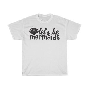 Let S Be Mermaids Tshirt