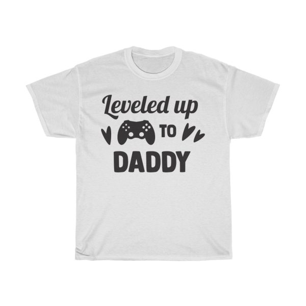 Leveled Up To Daddy Tshirt