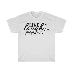 Live Laugh Poop Tshirt