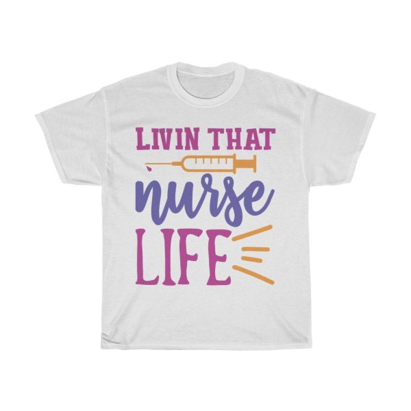 Livin That Nurse Life Tshirt