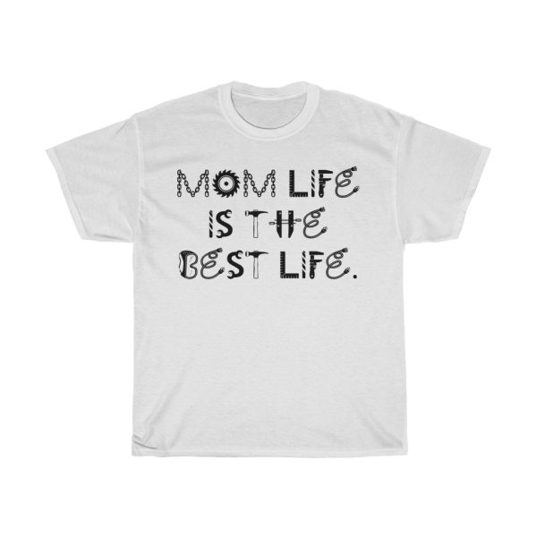 Mom Life Is The Best Life Tshirt