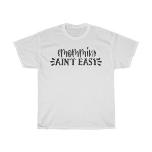 Mommin Ain’t Easy Tshirt