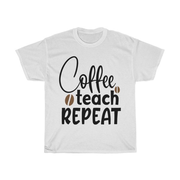 Coffee Teach Repeat Tshirt