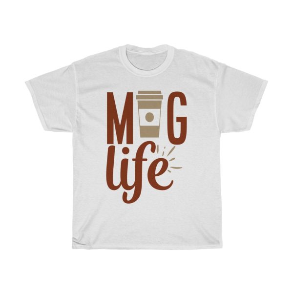 Mug Life Tshirt