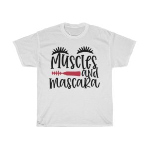 Muscles And Mascara Design Tshirt