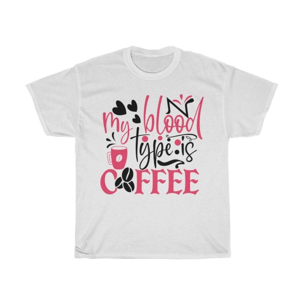 My Blood Type Is Coffee Tshirt