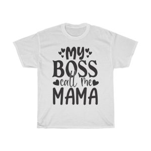 My Boss Call Me Mama Tshirt