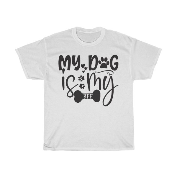 My Dog Is My Bff Tshirt