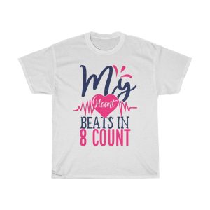 My Heart Beats In 8 Count Tshirt