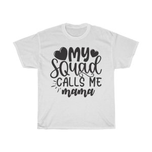 My Squad Calls Me Mama Tshirt