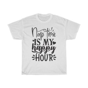 Nap Time Is My Happy Hour Tshirt