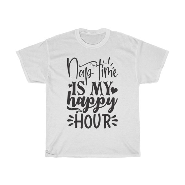 Nap Time Is My Happy Hour Tshirt