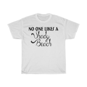 No One Likes A Shady Beach Tshirt