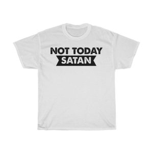 Not Today Satan Tshirt