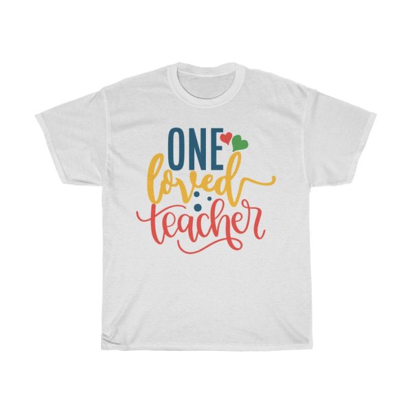 One Loved Teacher Tshirt