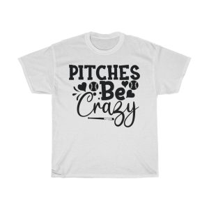 Pitches Be Crazytshirt