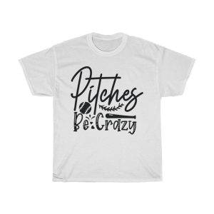 Pitches Be Crazy Design Tshirt