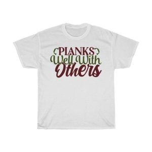 Planks Well With Others Tshirt