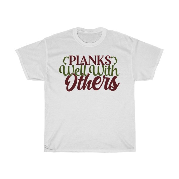 Planks Well With Others Tshirt