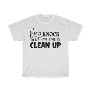 Please Knock So We Have Time To Clean Up Tshirt