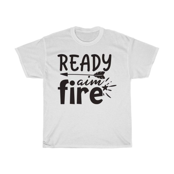 Ready Aim Fire Tshirt