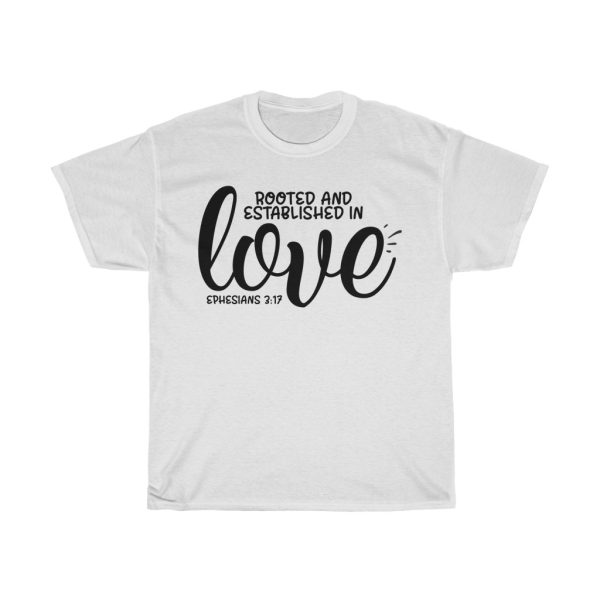 Rooted And Established In Love Tshirt