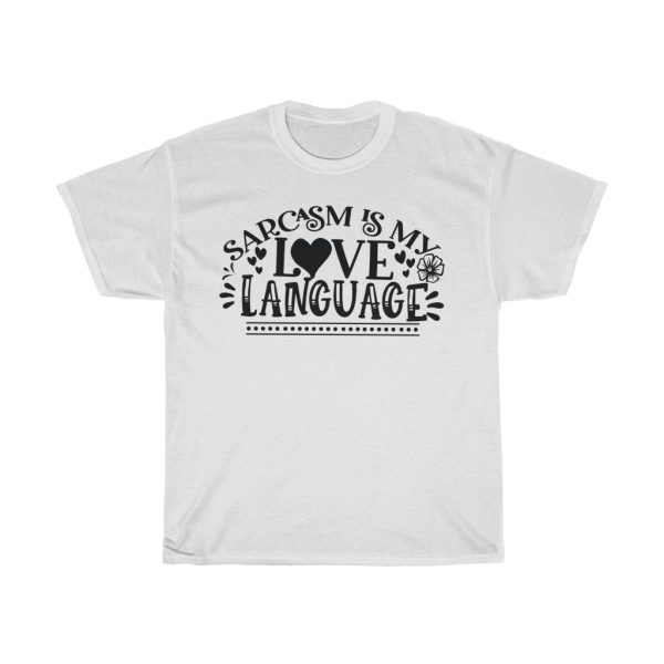 Sarcasm Is My Love Language Tshirt