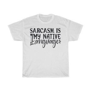 Sarcasm Is My Native Language Design Tshirt