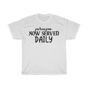 Sarcasm Now Served Daily Design Tshirt