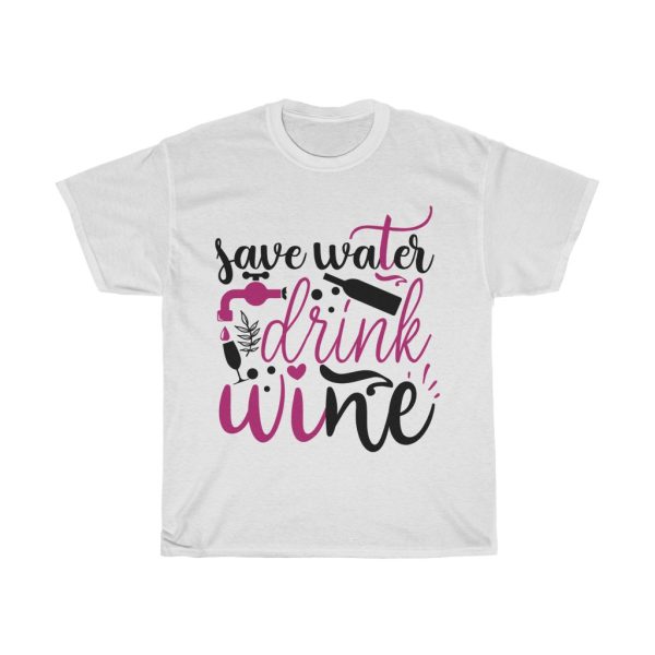 Save Water Drink Wine Tshirt